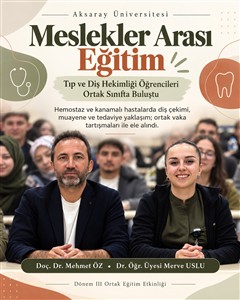 Tıp ve Diş Hekimliği Öğrencileri Meslekler Arası Eğitimde Buluştu